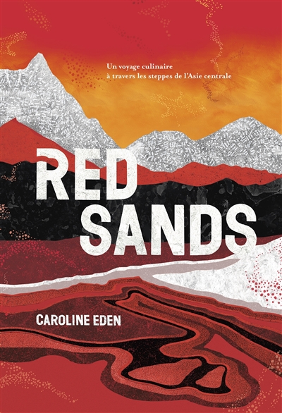 Red Sands : un voyage culinaire à travers les steppes de l'Asie centrale