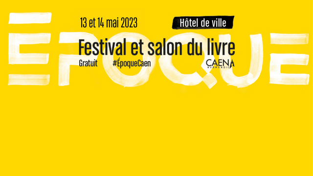 Salon Epoque 2023 - Festival et salon du livre de Caen
