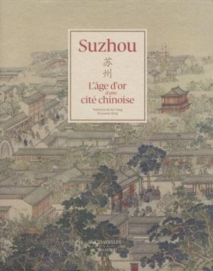 Suzhou : l'âge d'or d'une cité chinoise