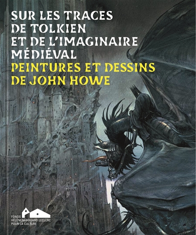 couverture du livre SUR LES TRACES DE TOLKIEN ET DE L'IMAGINAIRE MEDIEVAL - PEINTURES ET DESSINS DE JOHN HOWE