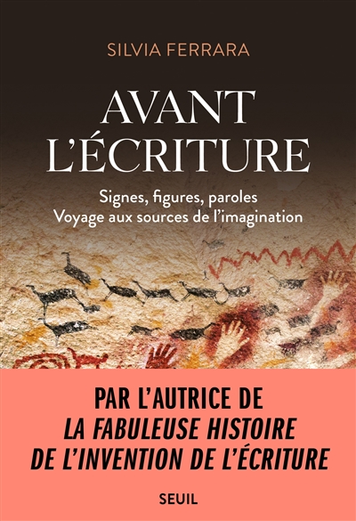 couverture du livre AVANT L'ECRITURE. SIGNES, FIGURES, PAROLES (VOYAGE AUX SOURCES DE L'IMAGINATION)