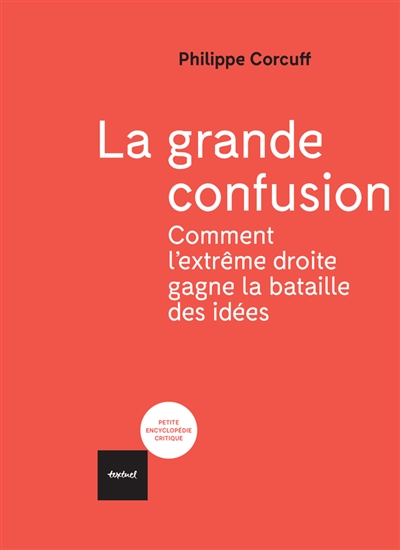 La grande confusion : comment l'extrême droite gagne la bataille des idées 