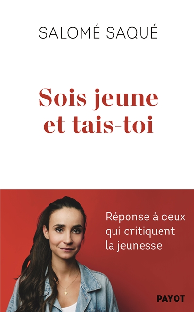 couverture du livre SOIS JEUNE ET TAIS-TOI - REPONSE A CEUX QUI CRITIQUENT LA JEUNESSE