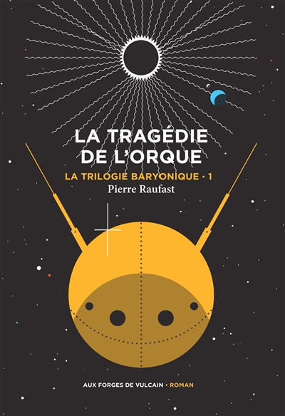 La tragédie de l'orque - la trilogie baryonique 1