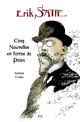 couverture du livre ERIK SATIE CINQ NOUVELLES EN FORME DE POIRE