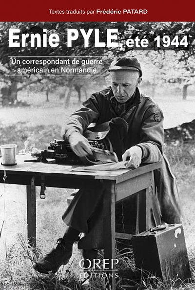 Ernie Pyle, été 1944 : un correspondant de guerre américain en Normandie