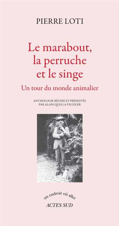 couverture du livre LE MARABOUT, LA PERRUCHE ET LE SINGE - UN TOUR DU MONDE ANIMALIER