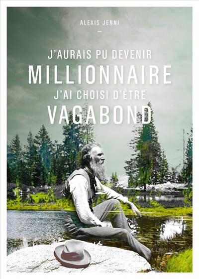 J'aurais pu devenir millionnaire, j'ai choisi d'être vagabond : une vie de John Muir 