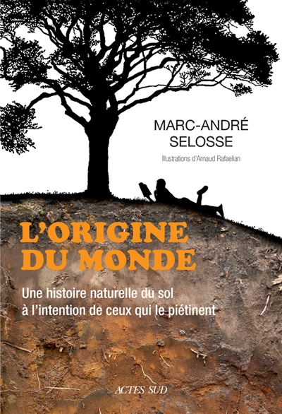 couverture du livre L-ORIGINE DU MONDE - UNE HISTOIRE NATURELLE DU SOL A L-INTENTION DE CEUX QUI LE PIETINENT