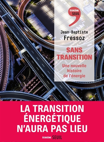 couverture du livre SANS TRANSITION. UNE NOUVELLE HISTOIRE DE L-ENERGIE