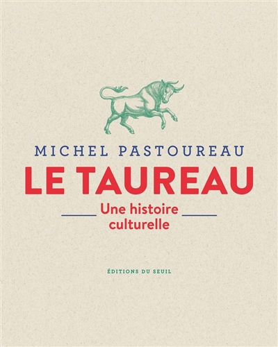 couverture du livre LE TAUREAU. UNE HISTOIRE CULTURELLE